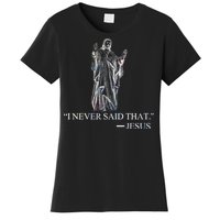 I Never Said That - Jesus Christ Women's T-Shirt