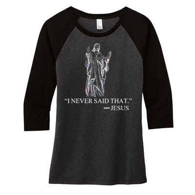 I Never Said That - Jesus Christ Women's Tri-Blend 3/4-Sleeve Raglan Shirt