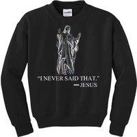 I Never Said That - Jesus Christ Kids Sweatshirt