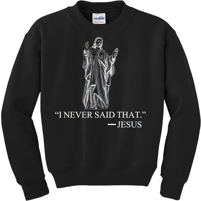 I Never Said That - Jesus Christ Kids Sweatshirt