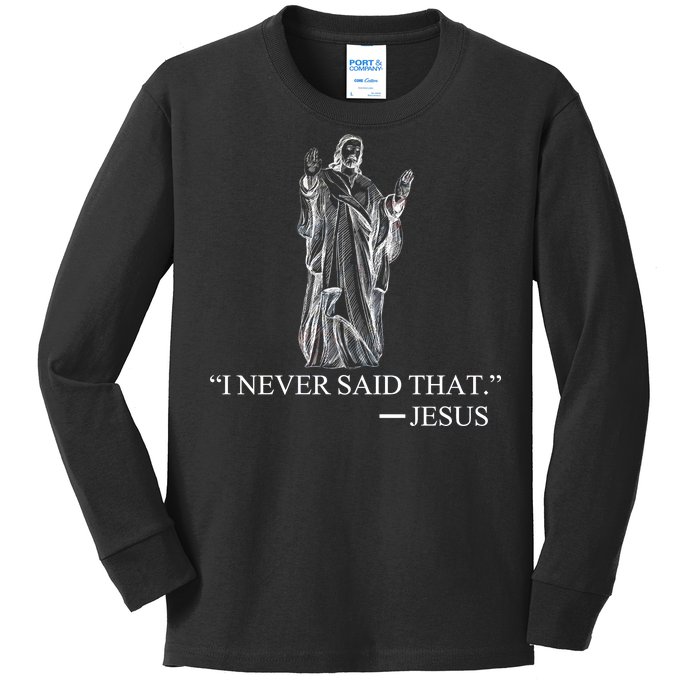 I Never Said That - Jesus Christ Kids Long Sleeve Shirt