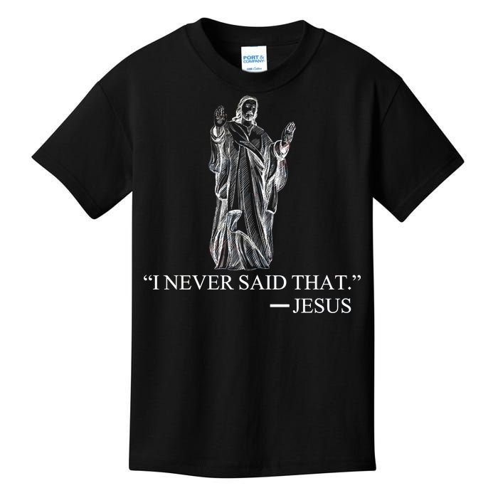 I Never Said That - Jesus Christ Kids T-Shirt