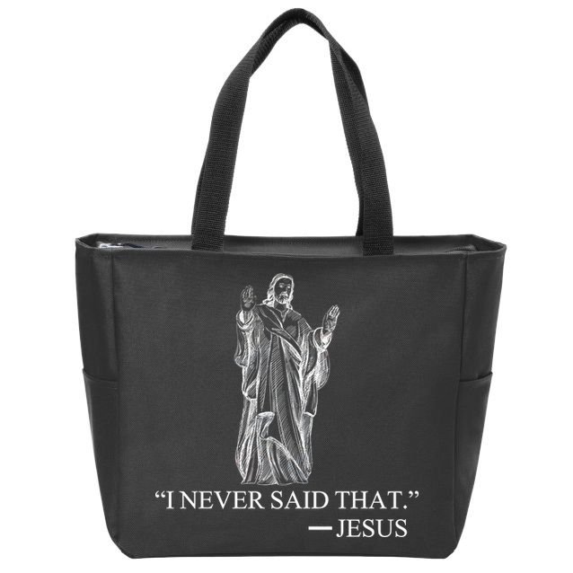 I Never Said That - Jesus Christ Zip Tote Bag