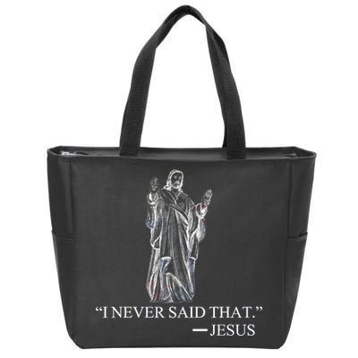 I Never Said That - Jesus Christ Zip Tote Bag