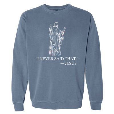 I Never Said That - Jesus Christ Garment-Dyed Sweatshirt