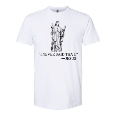 I Never Said That - Jesus Christ Softstyle CVC T-Shirt