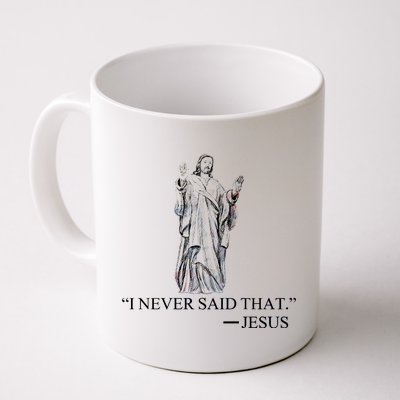 I Never Said That - Jesus Christ Coffee Mug