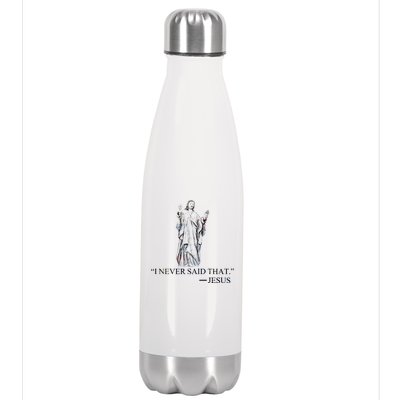 I Never Said That - Jesus Christ Stainless Steel Insulated Water Bottle