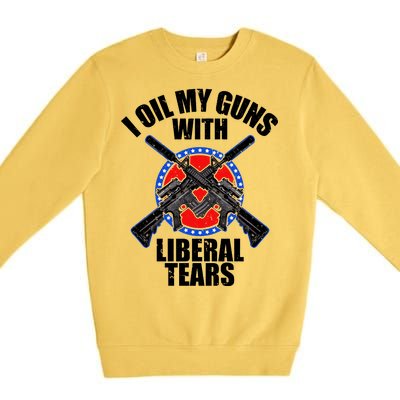 I Oil My Guns With Liberal tears Premium Crewneck Sweatshirt