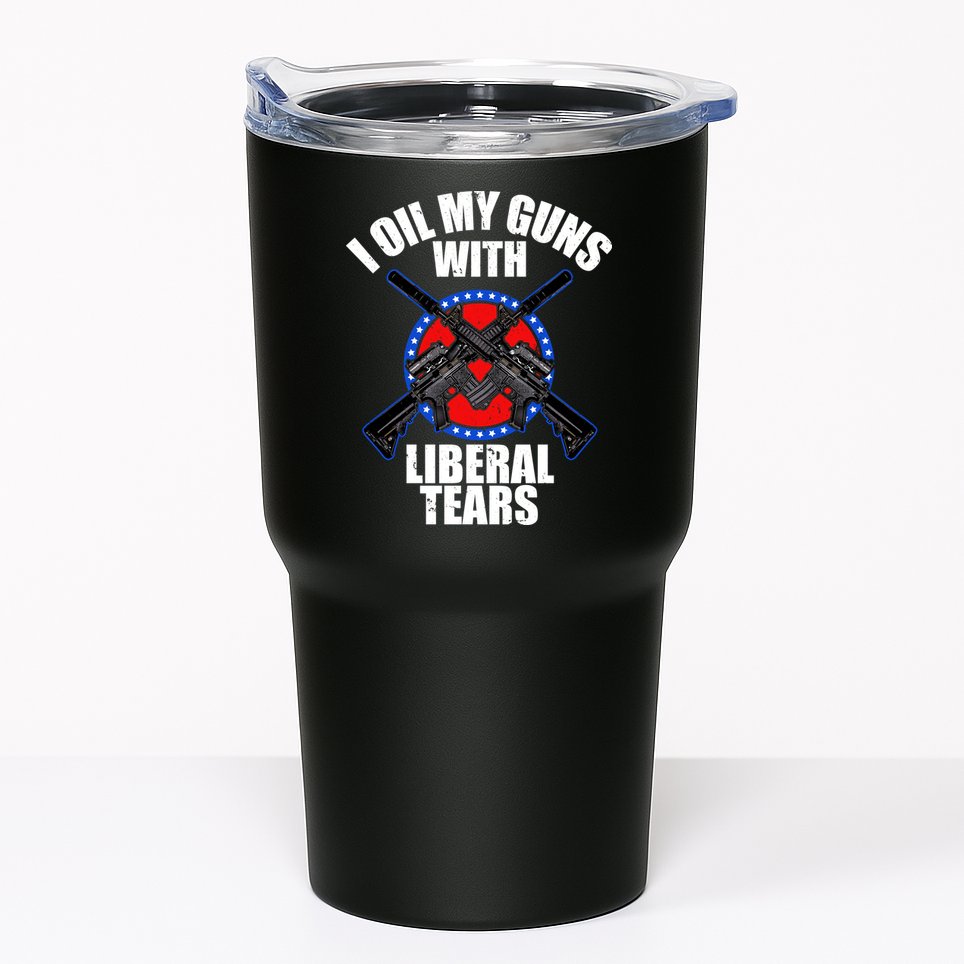 I Oil My Guns With Liberal tears Tumbler