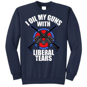 I Oil My Guns With Liberal tears Sweatshirt