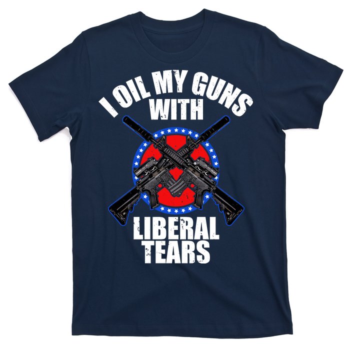 I Oil My Guns With Liberal tears T-Shirt