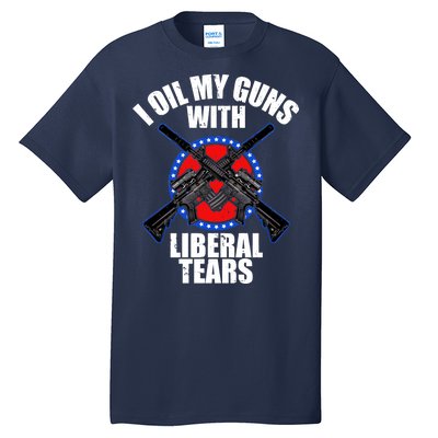 I Oil My Guns With Liberal tears Tall T-Shirt