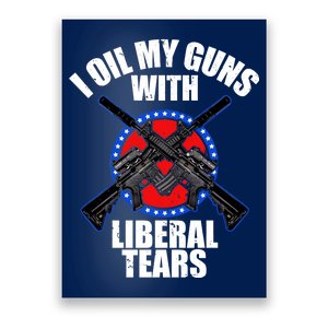 I Oil My Guns With Liberal tears Poster