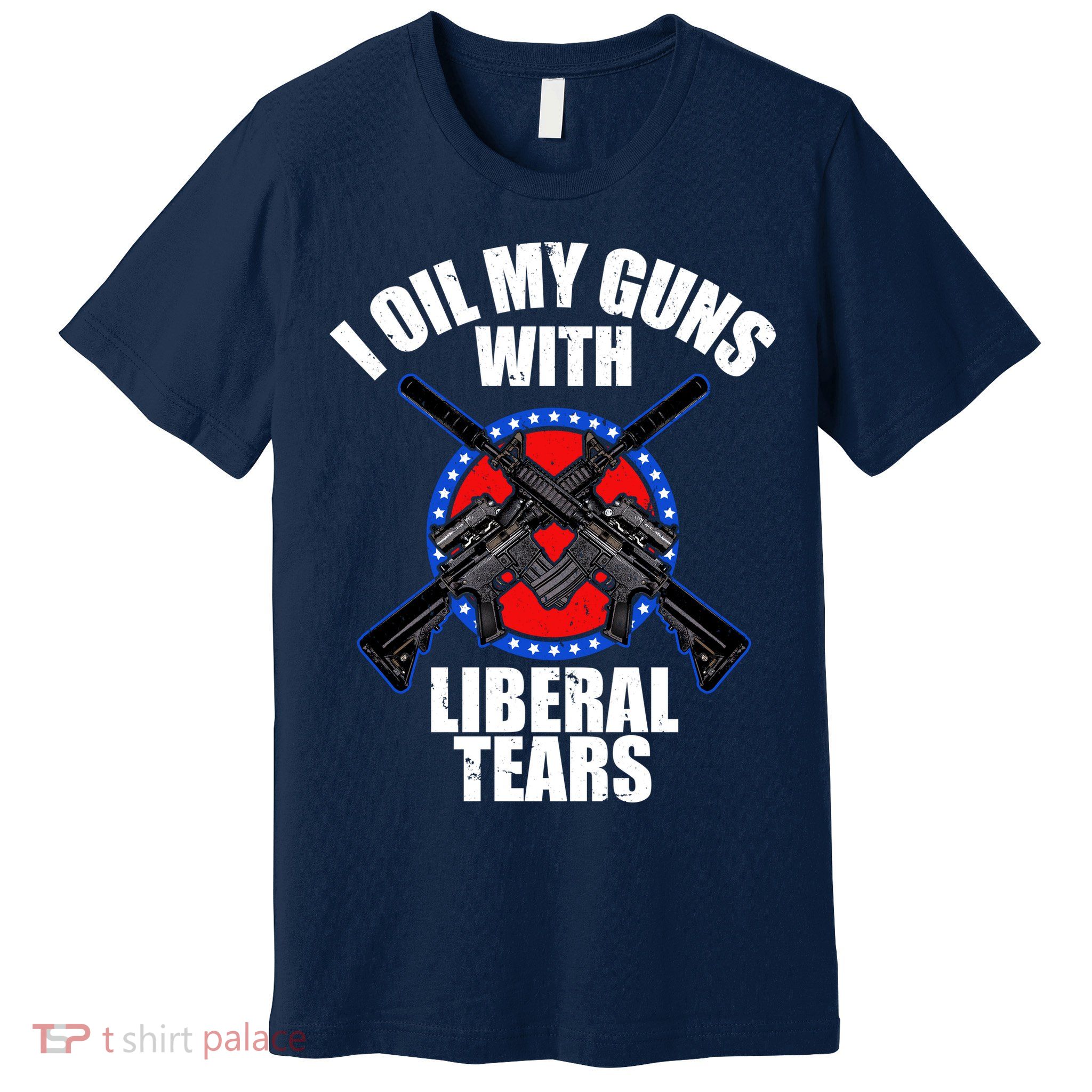 I Oil My Guns With Liberal tears Premium T-Shirt