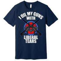 I Oil My Guns With Liberal tears Premium T-Shirt