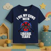 I Oil My Guns With Liberal tears Toddler T-Shirt