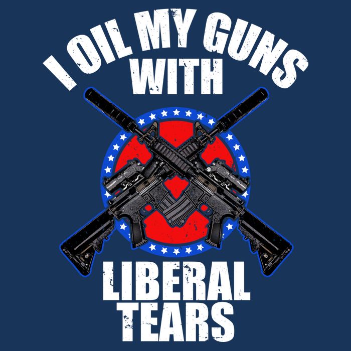 I Oil My Guns With Liberal tears Toddler T-Shirt