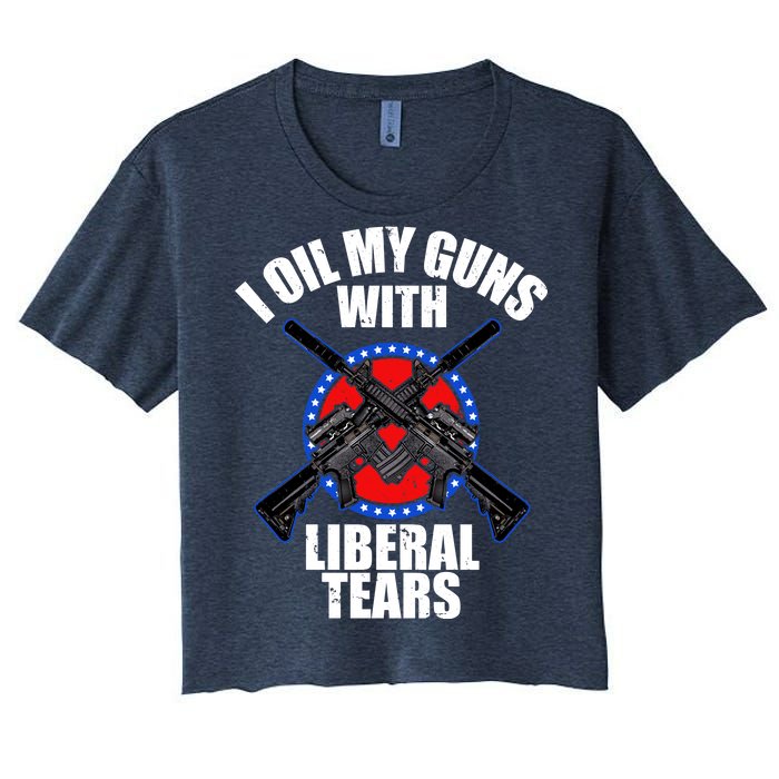 I Oil My Guns With Liberal tears Women's Crop Top Tee