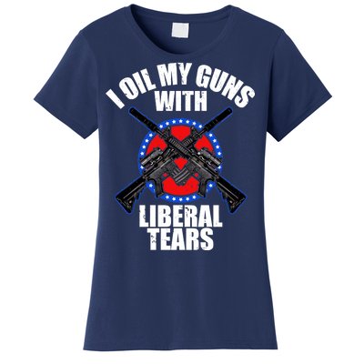 I Oil My Guns With Liberal tears Women's T-Shirt