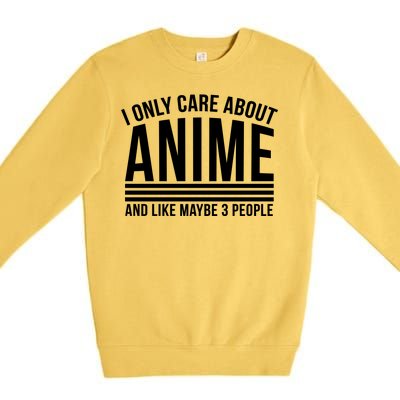 I Only Care About Anime And Like Maybe 3 People Premium Crewneck Sweatshirt