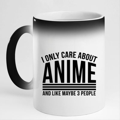 I Only Care About Anime And Like Maybe 3 People 11oz Black Color Changing Mug