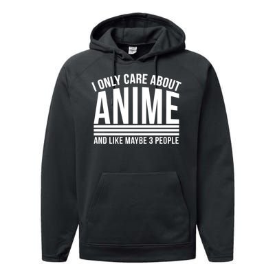 I Only Care About Anime And Like Maybe 3 People Performance Fleece Hoodie