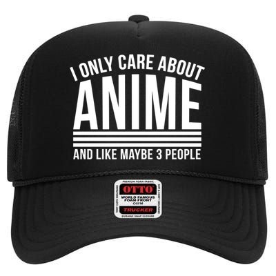 I Only Care About Anime And Like Maybe 3 People High Crown Mesh Back Trucker Hat