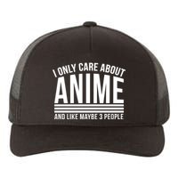 I Only Care About Anime And Like Maybe 3 People Yupoong Adult 5-Panel Trucker Hat