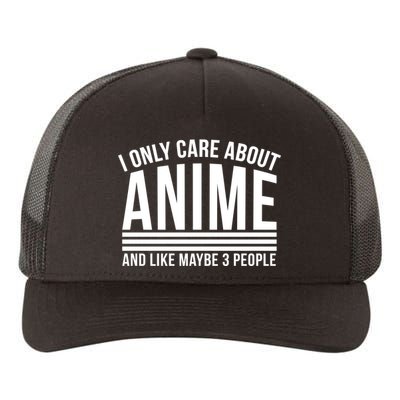 I Only Care About Anime And Like Maybe 3 People Yupoong Adult 5-Panel Trucker Hat