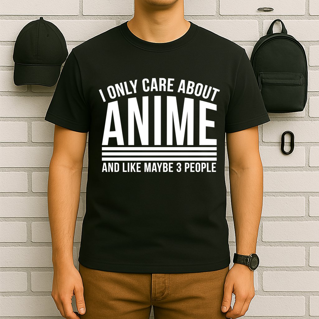 I Only Care About Anime And Like Maybe 3 People T-Shirt