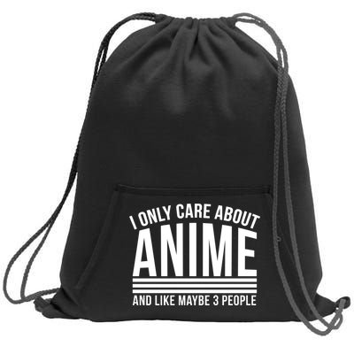 I Only Care About Anime And Like Maybe 3 People Sweatshirt Cinch Pack Bag