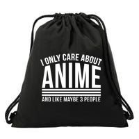 I Only Care About Anime And Like Maybe 3 People Drawstring Bag