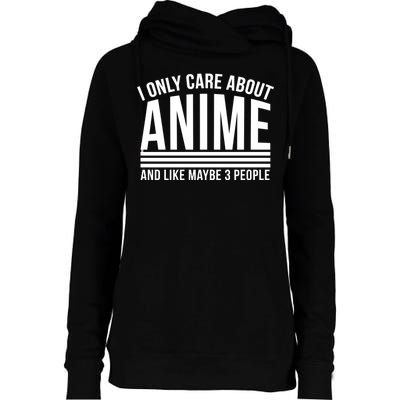 I Only Care About Anime And Like Maybe 3 People Womens Funnel Neck Pullover Hood