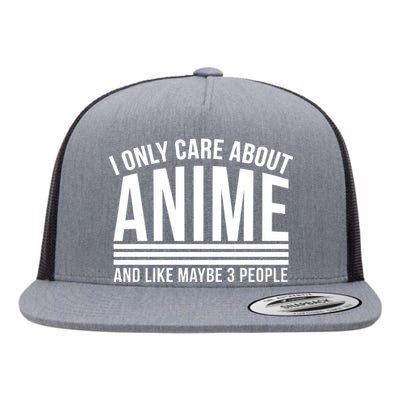 I Only Care About Anime And Like Maybe 3 People Flat Bill Trucker Hat