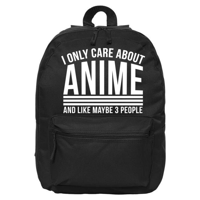 I Only Care About Anime And Like Maybe 3 People 16 in Basic Backpack