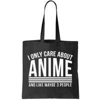 I Only Care About Anime And Like Maybe 3 People Tote Bag