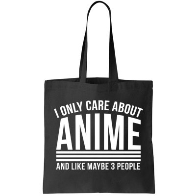 I Only Care About Anime And Like Maybe 3 People Tote Bag