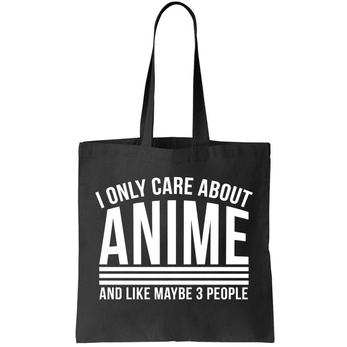 I Only Care About Anime And Like Maybe 3 People Tote Bag