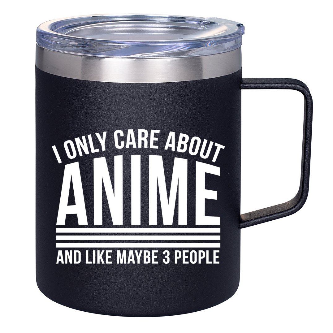 I Only Care About Anime And Like Maybe 3 People 12oz Stainless Steel Coffee Mug