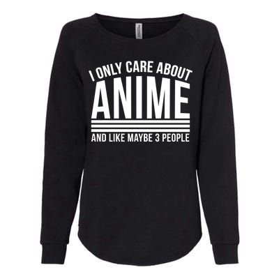 I Only Care About Anime And Like Maybe 3 People Womens California Wash Sweatshirt