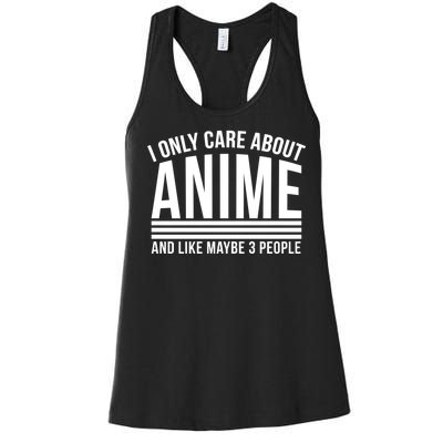 I Only Care About Anime And Like Maybe 3 People Women's Racerback Tank