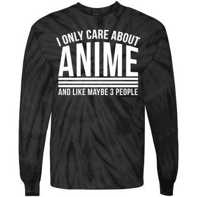 I Only Care About Anime And Like Maybe 3 People Tie-Dye Long Sleeve Shirt