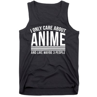 I Only Care About Anime And Like Maybe 3 People Tank Top