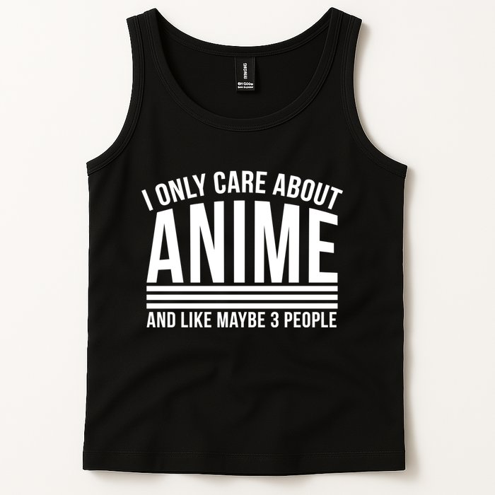 I Only Care About Anime And Like Maybe 3 People Tank Top