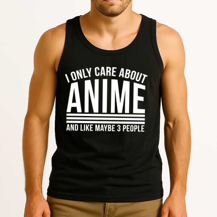 I Only Care About Anime And Like Maybe 3 People Tank Top