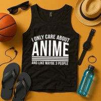 I Only Care About Anime And Like Maybe 3 People Tank Top