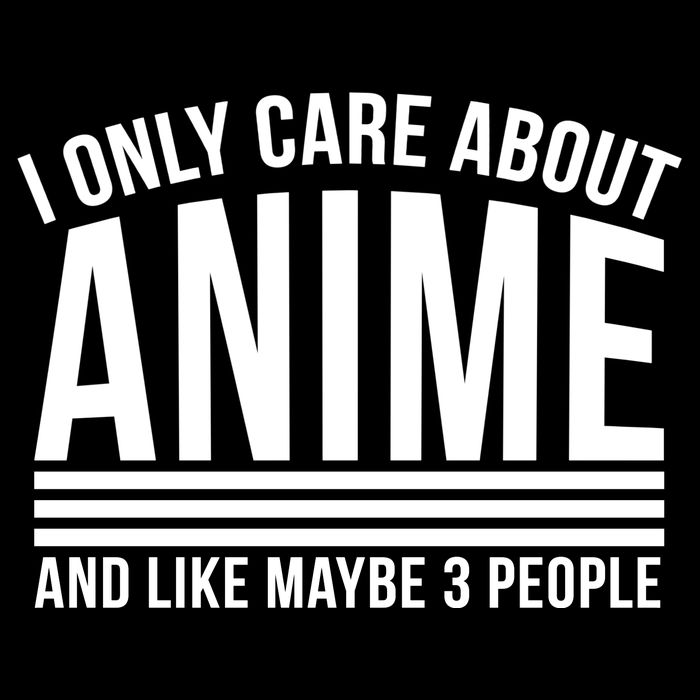 I Only Care About Anime And Like Maybe 3 People Tank Top