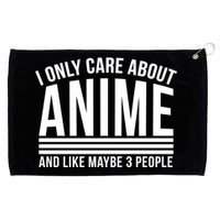 I Only Care About Anime And Like Maybe 3 People Grommeted Golf Towel