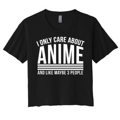 I Only Care About Anime And Like Maybe 3 People Women's Crop Top Tee